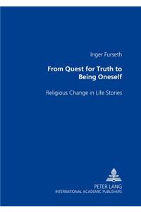 From Quest for Truth to Being Oneself