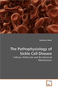 Pathophysiology of Sickle Cell Disease