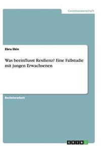 Was beeinflusst Resilienz? Eine Fallstudie mit jungen Erwachsenen