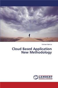 Cloud Based Application New Methodology