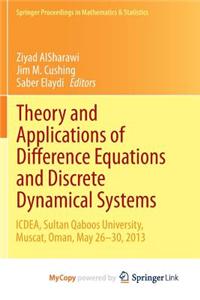 Theory and Applications of Difference Equations and Discrete Dynamical Systems