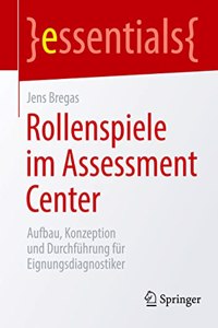 Rollenspiele Im Assessment Center: Aufbau, Konzeption Und Durchführung Für Eignungsdiagnostiker