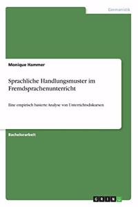 Sprachliche Handlungsmuster im Fremdsprachenunterricht: Eine empirisch basierte Analyse von Unterrichtsdiskursen