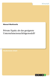 Private Equity als das geeignete Unternehmensnachfolgemodell?