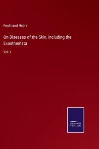 On Diseases of the Skin, including the Exanthemata