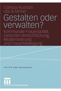 Gestalten oder verwalten?