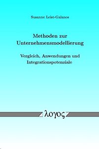 Methoden Zur Unternehmensmodellierung - Vergleich, Anwendungen Und Integrationspotenziale