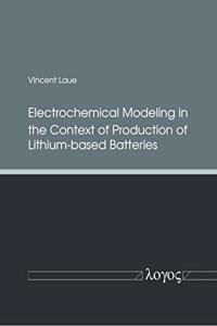 Electrochemical Modeling in the Context of Production of Lithium-Based Batteries