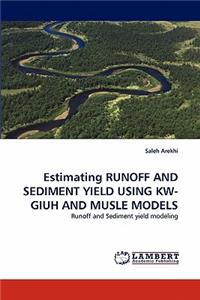 Estimating RUNOFF AND SEDIMENT YIELD USING KW-GIUH AND MUSLE MODELS