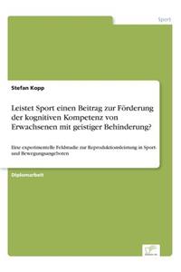 Leistet Sport einen Beitrag zur Förderung der kognitiven Kompetenz von Erwachsenen mit geistiger Behinderung?