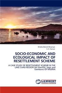 Socio-economic and Ecological Impact of Resettlement Scheme