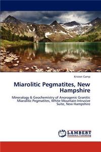 Miarolitic Pegmatites, New Hampshire