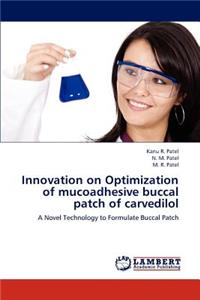Innovation on Optimization of mucoadhesive buccal patch of carvedilol