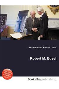 Robert M. Edsel