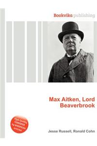 Max Aitken, Lord Beaverbrook