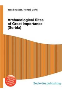 Archaeological Sites of Great Importance (Serbia)