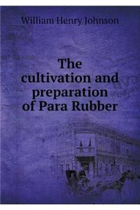 The Cultivation and Preparation of Para Rubber