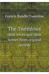 The Twemlows Their Wives and Their Homes from Original Records