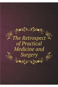 The Retrospect of Practical Medicine and Surgery