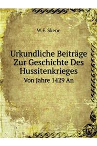 Urkundliche Beiträge Zur Geschichte Des Hussitenkrieges Von Jahre 1429 an