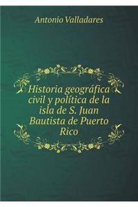 Historia Geográfica Civil Y Política de la Isla de S. Juan Bautista de Puerto Rico