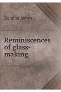 Reminiscences of Glass-Making