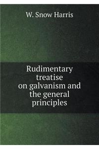 Rudimentary Treatise on Galvanism and the General Principles