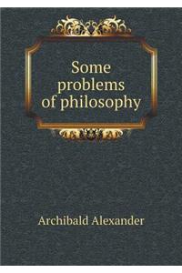Some Problems of Philosophy