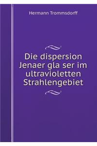 Die dispersion Jenaer gläser im ultravioletten Strahlengebiet