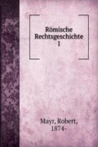 Romische Rechtsgeschichte