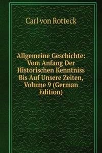 Allgemeine Geschichte: Vom Anfang Der Historischen Kenntniss Bis Auf Unsere Zeiten, Volume 9 (German Edition)