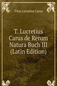 T. Lucretius Carus de Rerum Natura Buch III (Latin Edition)