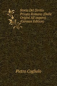Storia Del Diritto Privato Romano (Dalle Origini All'impero) (German Edition)
