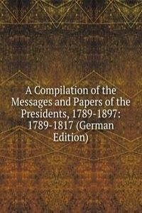 Compilation of the Messages and Papers of the Presidents, 1789-1897: 1789-1817 (German Edition)