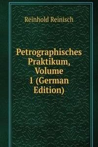 Petrographisches Praktikum, Volume 1 (German Edition)
