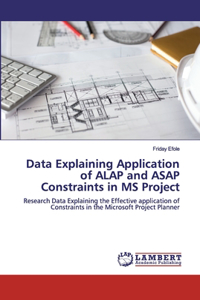 Data Explaining Application of ALAP and ASAP Constraints in MS Project