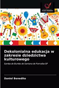 Dekolonialna edukacja w zakresie dziedzictwa kulturowego