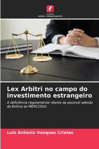 Lex Arbitri no campo do investimento estrangeiro