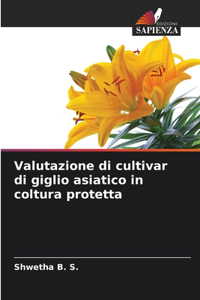 Valutazione di cultivar di giglio asiatico in coltura protetta