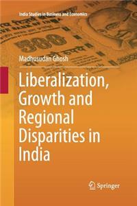 Liberalization, Growth and Regional Disparities in India