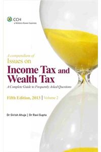 A Compendium of Issues on Income Tax and Wealth Tax: A Complete Guide to Frequently Asked Questions (Volume - 2) 5th Edition