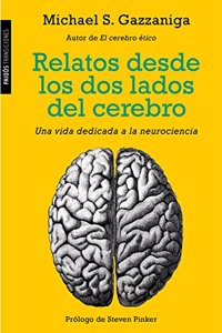 Relatos desde los dos lados del cerebro: Una vida dedicada a la neurociencia