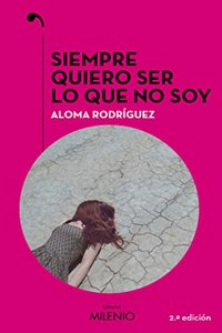 Siempre quiero ser lo que no soy
