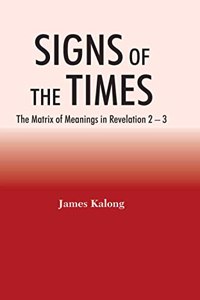 Signs Of The Times : The Matrix Of Meanings In Revelation 2 - 3