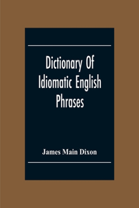 Dictionary Of Idiomatic English Phrases