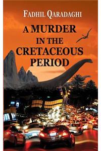 A Murder in the Cretaceous Period