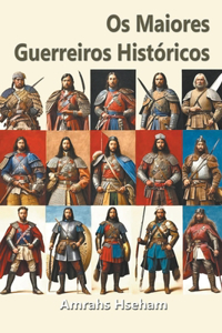 Os Maiores Guerreiros Históricos