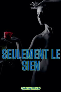 Seulement le sien