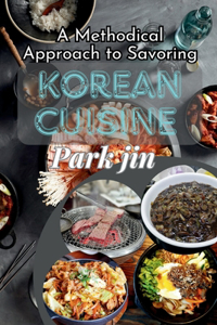 Methodical Approach to Savoring Korean Cuisine