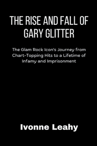 Rise and Fall of Gary Glitter